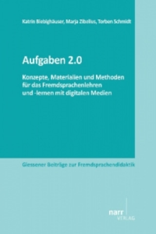 Kniha Aufgaben 2.0 - Konzepte, Materialien und Methoden für das Fremdsprachenlehren und -lernen mit digitalen Medien Katrin Biebighäuser