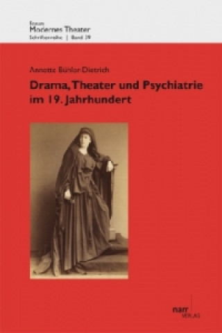 Книга Drama, Theater und Psychiatrie im 19. Jahrhundert Annette Bühler-Dietrich