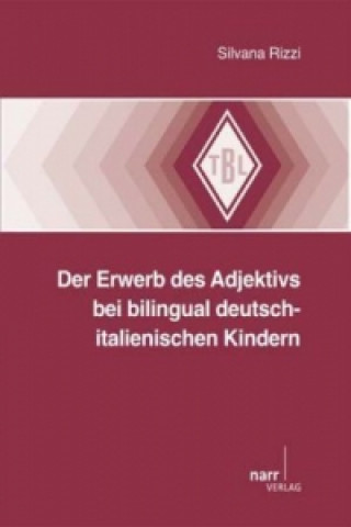 Kniha Der Erwerb des Adjektivs bei bilingual deutsch-italienischen Kindern Silvana Rizzi