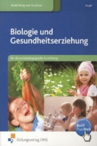 Kniha Biologie und Gesundheitserziehung für die sozialpädagogische Ausbildung Sabine Nugel