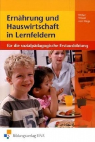 Книга Ernährung und Hauswirtschaft in Lernfeldern für die sozialpädagogische Erstausbildung Elke Weber