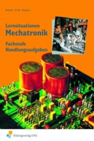 Книга Lernsituationen Mechatronik, Fachstufe Handlungsaufgaben Manuel Bracker