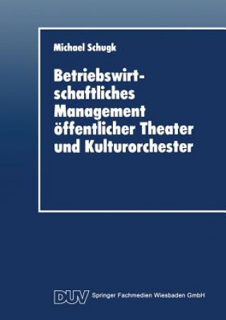 Knjiga Betriebswirtschaftliches Management  ffentlicher Theater Und Kulturorchester Michael Schugk