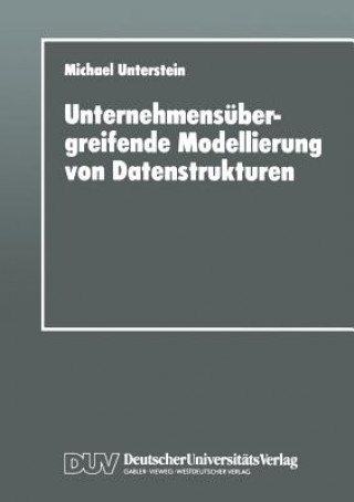 Книга Unternehmens bergreifende Modellierung Von Datenstrukturen Michael Unterstein