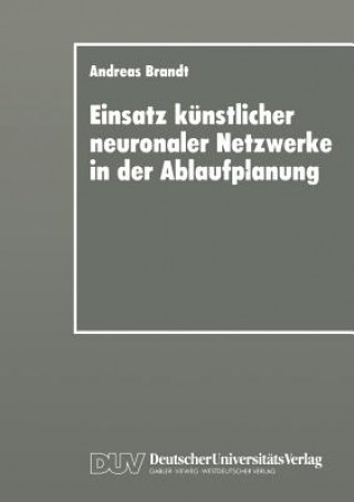 Livre Einsatz K nstlicher Neuronaler Netzwerke in Der Ablaufplanung Andreas Brandt