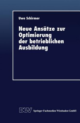 Kniha Neue Ansatze Zur Optimierung Der Betrieblichen Ausbildung Uwe Schirmer