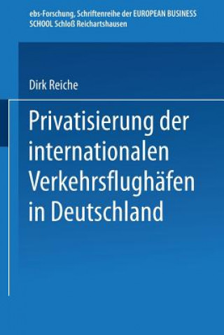 Kniha Privatisierung Der Internationalen Verkehrsflughafen in Deutschland Dirk Reiche
