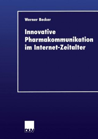 Könyv Innovative Pharmakommunikation Im Internet-Zeitalter Werner Becker