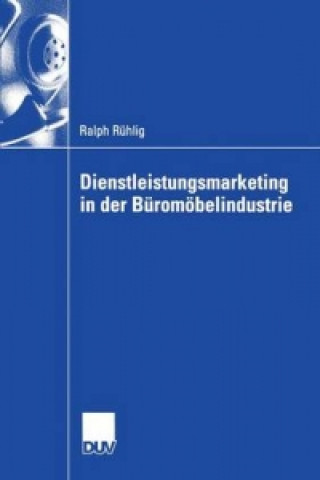 Книга Dienstleistungsmarketing in der Büromöbelindustrie Ralph Rühlig