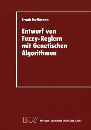 Książka Entwurf Von Fuzzy-Reglern Mit Genetischen Algorithmen Frank Hoffmann