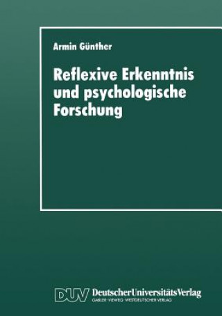 Книга Reflexive Erkenntnis Und Psychologische Forschung Armin Günther
