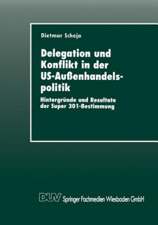 Kniha Delegation Und Konflikt in Der Us-Au enhandelspolitik Dietmar Scheja
