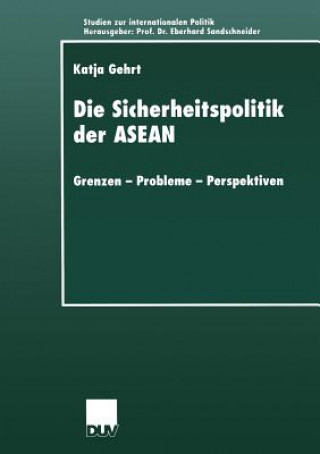 Kniha Die Sicherheitspolitik Der ASEAN Katja Gehrt