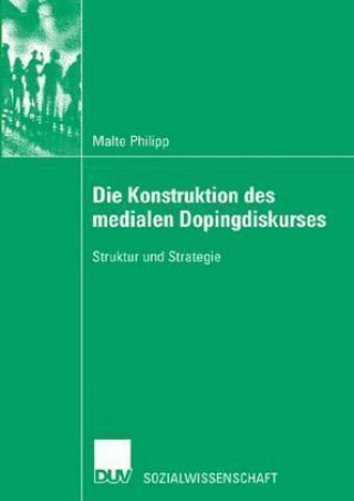 Könyv Die Konstruktion des medialen Dopingdiskurses Malte Philipp