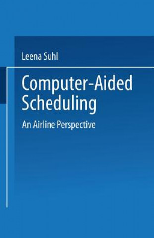 Könyv Computer-Aided Scheduling Leena Suhl