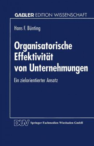 Kniha Organisatorische Effektivitat Von Unternehmungen Hans F. Bünting