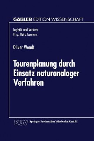 Книга Tourenplanung Durch Einsatz Naturanaloger Verfahren Oliver Wendt