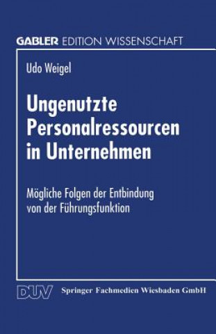 Könyv Ungenutzte Personalressourcen in Unternehmen Udo Weigel