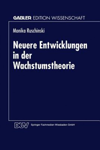 Buch Neuere Entwicklungen in Der Wachstumstheorie Monika Ruschinski