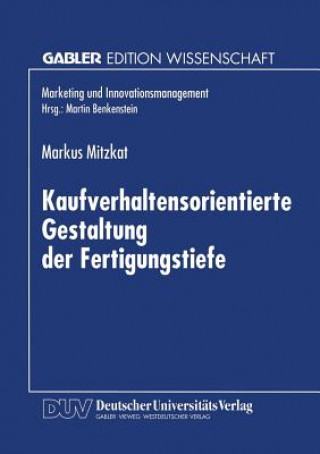 Knjiga Kaufverhaltensorientierte Gestaltung Der Fertigungstiefe Markus Mitzkat