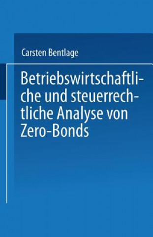 Książka Betriebswirtschaftliche Und Steuerrechtliche Analyse Von Zero-Bonds Carsten Bentlage