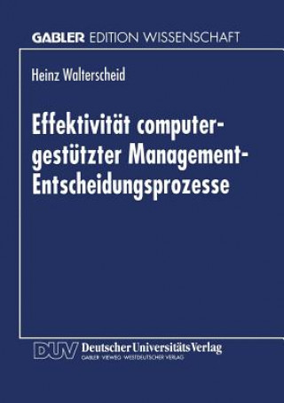 Kniha Effektivitat Computergestutzter Management-Entscheidungsprozesse Heinz Walterscheid