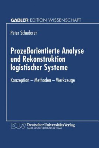 Könyv Prozessorientierte Analyse Und Rekonstruktion Logistischer Systeme Peter Schuderer