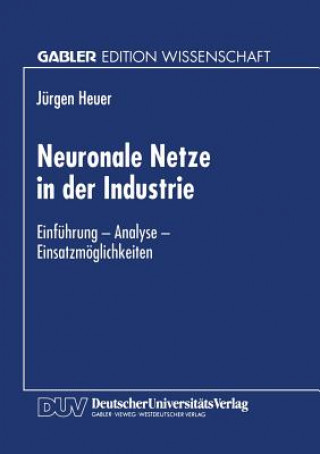 Könyv Neuronale Netze in Der Industrie Jürgen Heuer