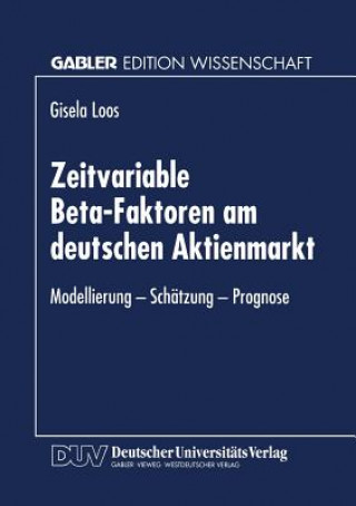 Kniha Zeitvariable Beta-Faktoren Am Deutschen Aktienmarkt Gisela Loos
