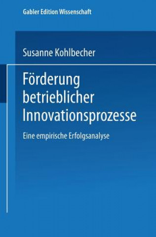 Könyv Foerderung Betrieblicher Innovationsprozesse Susanne Kohlbecher