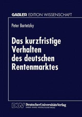 Knjiga Das Kurzfristige Verhalten Des Deutschen Rentenmarktes Peter Bartetzky