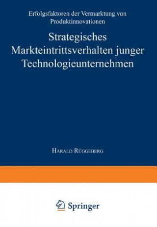 Kniha Strategisches Markteintrittsverhalten Junger Technologieunternehmen Harald Rüggeberg