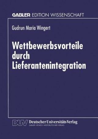 Книга Wettbewerbsvorteile durch Lieferantenintegration Gudrun M. Wingert