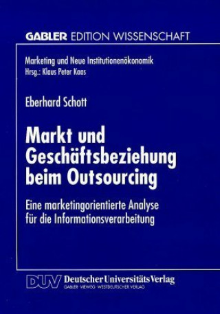Könyv Markt und Geschäftsbeziehung beim Outsourcing Eberhard Schott
