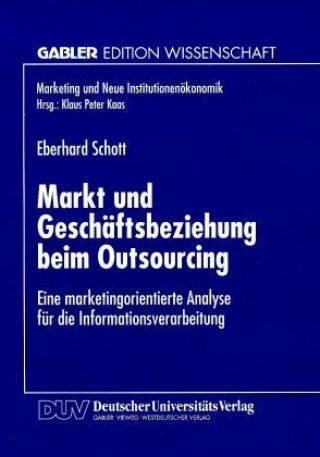 Knjiga Markt und Geschäftsbeziehung beim Outsourcing Eberhard Schott