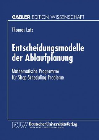 Livre Entscheidungsmodelle Der Ablaufplanung Thomas Latz