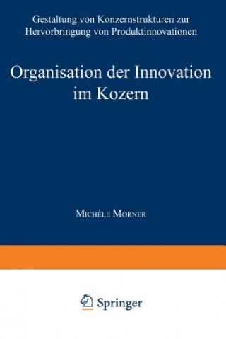 Kniha Organisation Der Innovation Im Konzern Michele Morner