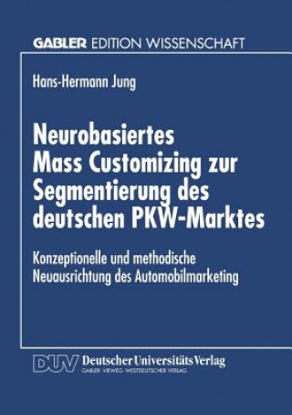 Kniha Neurobasiertes Mass Customizing Zur Segmentierung Des Deutschen Pkw-Marktes Hans-Hermann Jung