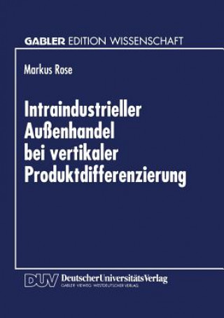 Kniha Intraindustrieller Aussenhandel Bei Vertikaler Produktdifferenzierung Markus Rose