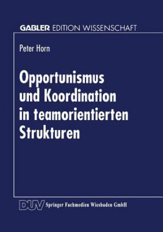 Книга Opportunismus Und Koordination in Teamorientierten Strukturen Peter Horn