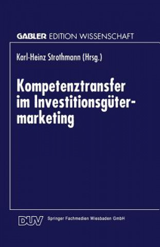 Knjiga Kompetenztransfer Im Investitionsgutermarketing Karl-Heinz Strothmann