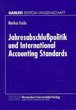 Carte Jahresabschlußpolitik und International Accounting Standards Markus Fuchs