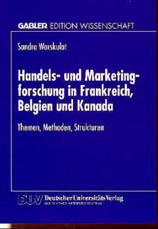 Kniha Handelsforschung und Marketingforschung in Frankreich, Belgien und Kanada Sandra Warskulat