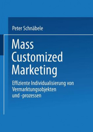 Kniha Mass Customized Marketing Peter Schnäbele