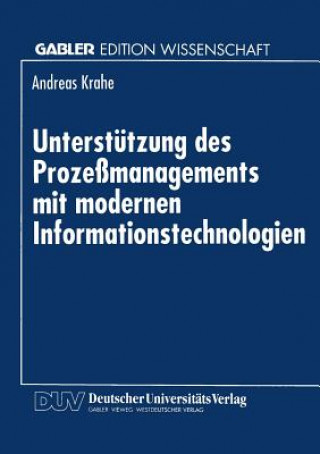 Kniha Unterstutzung Des Prozessmanagements Mit Modernen Informationstechnologien Andreas Krahe