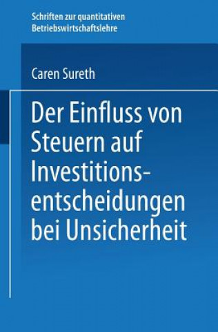 Könyv Der Einfluss Von Steuern Auf Investitionsentscheidungen Bei Unsicherheit Caren Sureth
