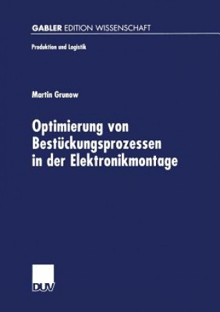 Knjiga Optimierung Von Bestuckungsprozessen in Der Elektronikmontage Martin Grunow