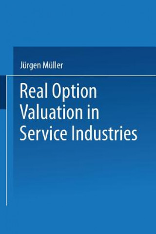 Book Real Option Valuation in Service Industries Jürgen Müller