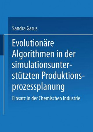 Książka Evolutionare Algorithmen in Der Simulationsunterstutzten Produktionsprozessplanung Sandra Garus