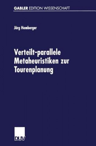 Книга Verteilt-Parallele Metaheuristiken Zur Tourenplanung Jörg Homberger